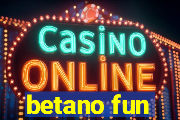 betano fun